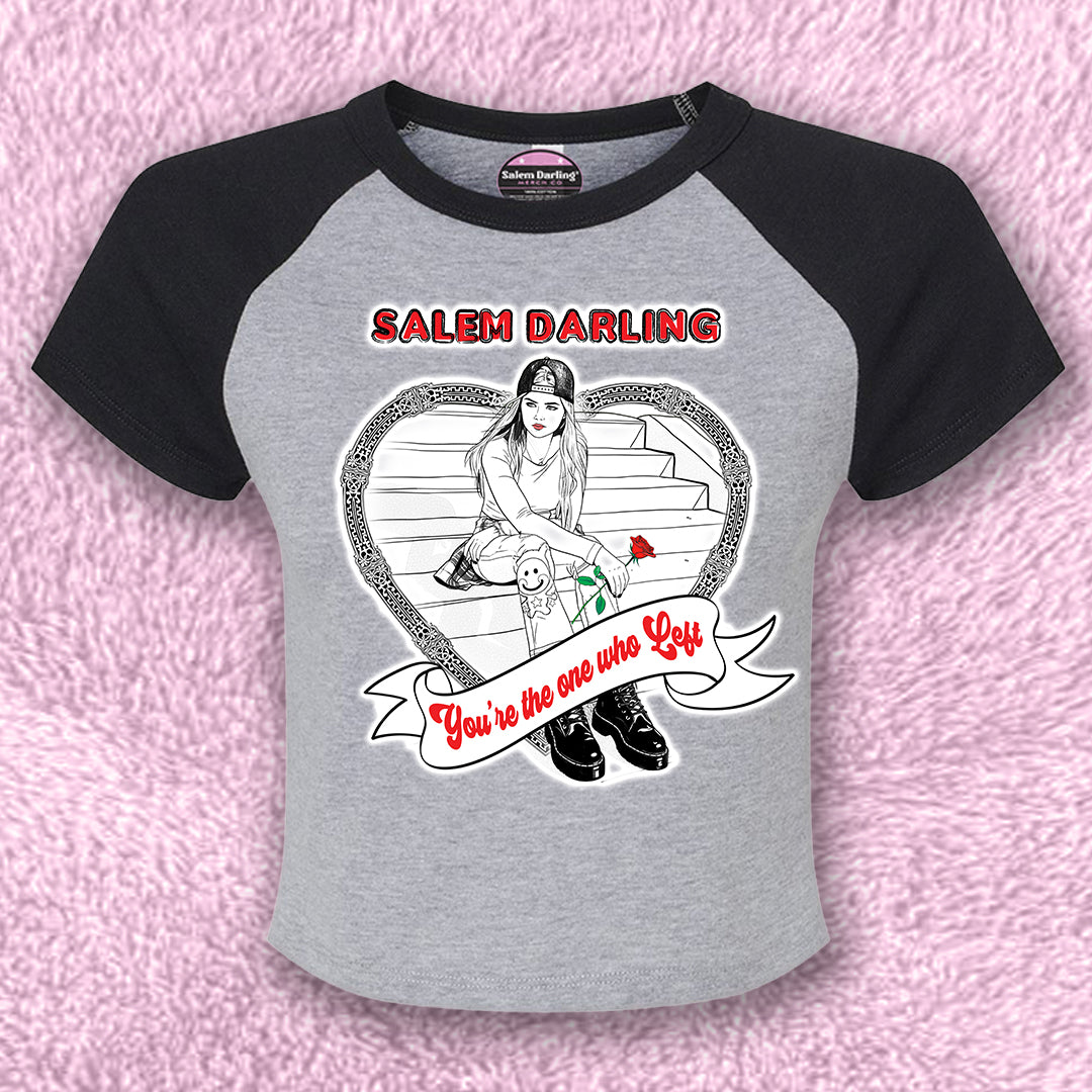 "you're the one who left" Women’s Raglan Baby Tee